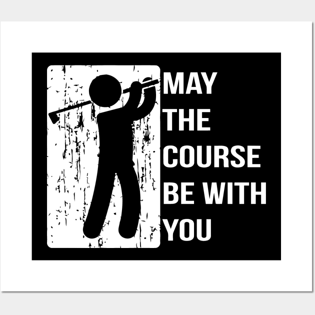 May The Course Be With You Wall Art by sally234